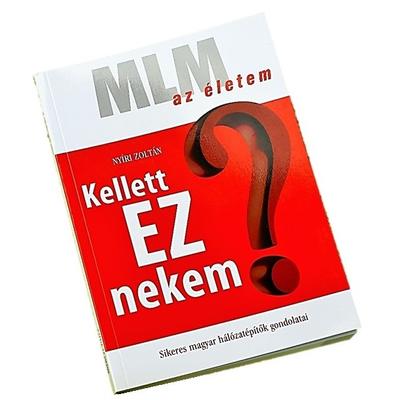Nyíri Zoltán: Kellett EZ nekem? - MLM az életem