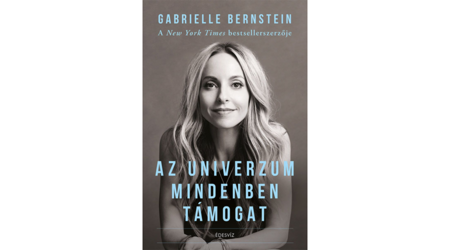 Gabrielle Bernstein: Az Univerzum mindenben támogat